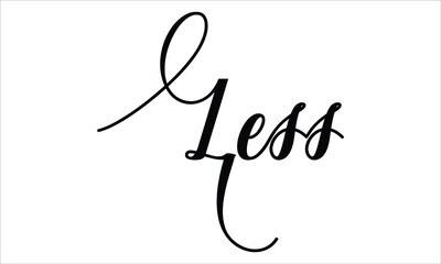 Less Script Calligraphy  Black text Cursive Typography words and phrase isolated on the White background 