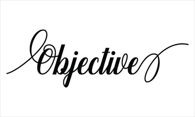 Objective Calligraphy  Script Black text Cursive Typography words and phrase isolated on the White background 