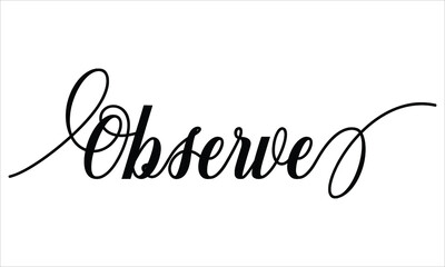Observe Calligraphy  Script Black text Cursive Typography words and phrase isolated on the White background 