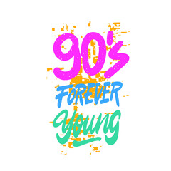 90's forever young - Hand drawn lettering quote. Vector illustration. Good for scrap booking, posters, textiles, gifts.