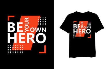 Be your own hero, Stylish design quote for T-shirt and apparel trendy design and typography lettering, print, vector, illustration design.
