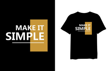 Make it simple, Stylish design quote for T-shirt and apparel trendy design and typography lettering, print, vector, illustration design.