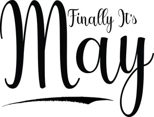Finally Its May Calligraphy Handwritten Black Color Text On White
Background