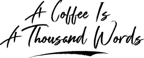 A Coffee Is A Thousand Words Brush Calligraphy Handwritten Typography Text on
White Background