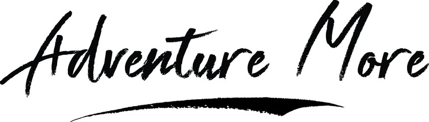 Adventure More Brush Calligraphy Handwritten Typography Text on
White Background