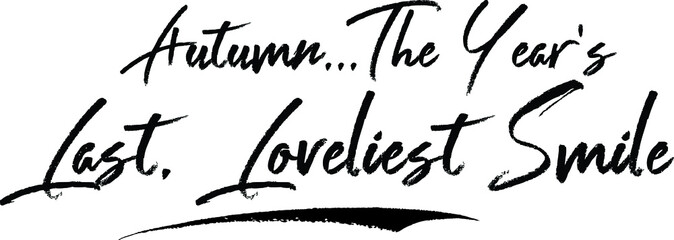 Autumn...The Year's Last, Loveliest Smile Typography Black Color Text 
on White Background