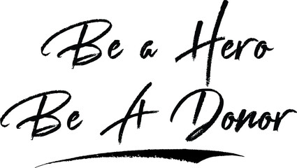 Be a Hero Be A Donor. Typography Black Color Text 
on White Background