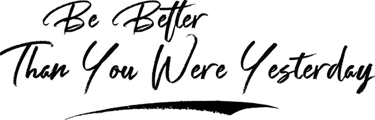 Be Better Than You Were Yesterday Typography Black Color Text 
on White Background