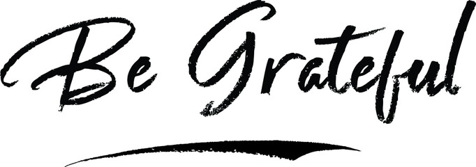 Obraz premium Be Grateful Brush Calligraphy Handwritten Typography Text on White Background