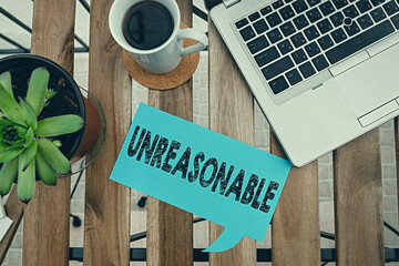 Word writing text Unreasonable. Business photo showcasing not conformable to reason or exceeding...