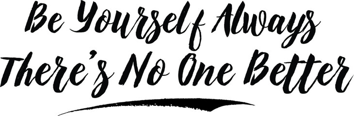 Be Yourself Always There’s No One Better Typography Black Color Text On White Background