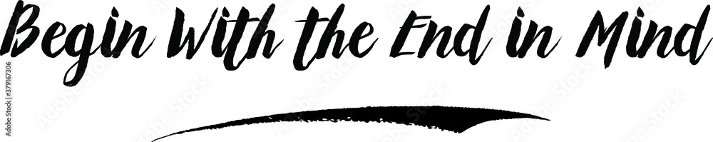 Fototapete begin with the end in mind typography black color text on white background