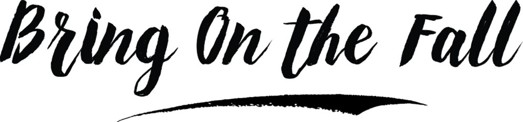 Bring On the Fall. Handwritten Typography Black Color Text On White Background
