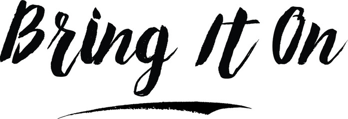 Bring It On Handwritten Typography Black Color Text On White Background