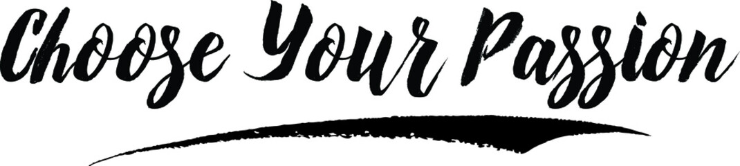 Choose Your Passion Handwritten Typography Black Color Text On White Background