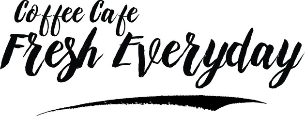 Coffee Cafe Fresh Everyday Calligraphy Handwritten Black Color Text On Yellow 
Background