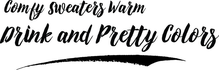 Comfy Sweaters Warm Drink and Pretty Colors Calligraphy Handwritten Black Color Text On Yellow 
Background