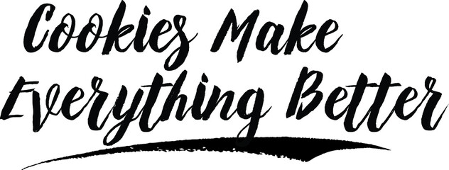 Cookies Make Everything Better Calligraphy Handwritten Black Color Text On Yellow 
Background