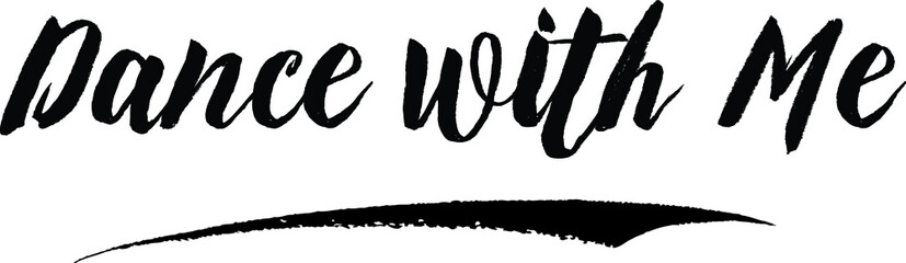 Dance with Me. Handwritten Font Calligraphy Black Color Text 
on White Background
