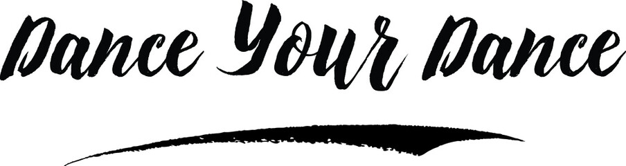 Dance Your Dance Handwritten Font Calligraphy Black Color Text 
on White Background