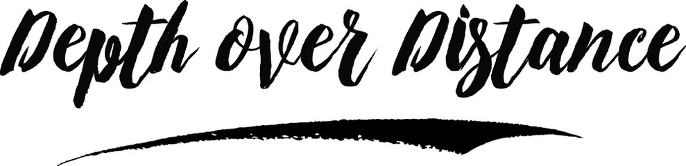 Depth over Distance Handwritten Font Calligraphy Black Color Text 
on White Background