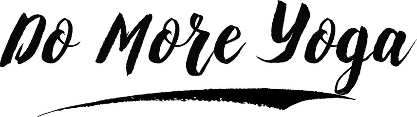 Do More Yoga Handwritten Font Calligraphy Black Color Text 
on White Background