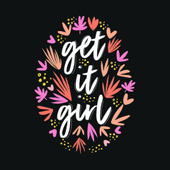 Fototapeta premium Get it girl. Feminism is a quote made in vector. A woman's motivational slogan. Lettering for t-shirts, posters, and postcards. Flat vector cartoon illustration.