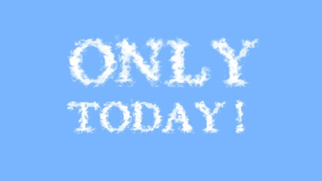 Only Today! cloud text effect sky isolated background. animated text effect with high visual impact. letter and text effect. 