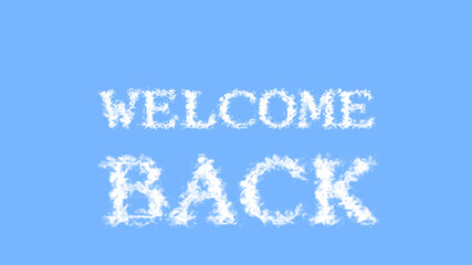 Fototapeta na wymiar Welcome Back cloud text effect sky isolated background. animated text effect with high visual impact. letter and text effect. 