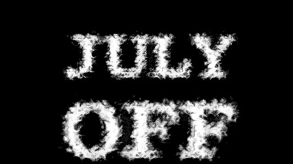 July Off cloud text effect black isolated background. animated text effect with high visual impact. letter and text effect. 