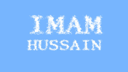 Imam Hussain cloud text effect sky isolated background. animated text effect with high visual impact. letter and text effect. 