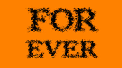 For Ever smoke text effect orange isolated background. animated text effect with high visual impact. letter and text effect. 