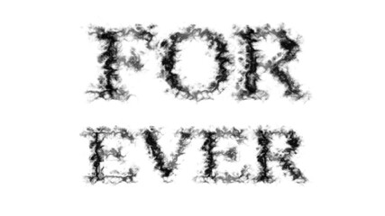 For Ever smoke text effect white isolated background. animated text effect with high visual impact. letter and text effect. 