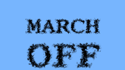 March Off smoke text effect sky isolated background. animated text effect with high visual impact. letter and text effect. 