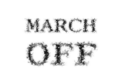 March Off smoke text effect white isolated background. animated text effect with high visual impact. letter and text effect. 