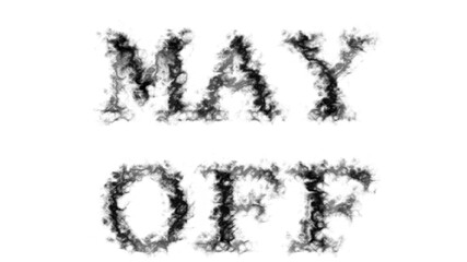 May Off smoke text effect white isolated background. animated text effect with high visual impact. letter and text effect. 