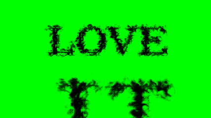 Love It smoke text effect green isolated background. animated text effect with high visual impact. letter and text effect. 