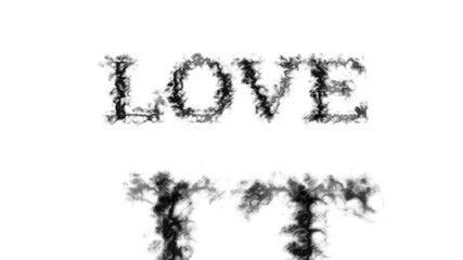 Love It smoke text effect white isolated background. animated text effect with high visual impact. letter and text effect. 