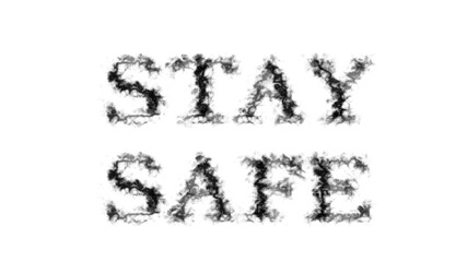 Stay Safe smoke text effect white isolated background. animated text effect with high visual impact. letter and text effect. 