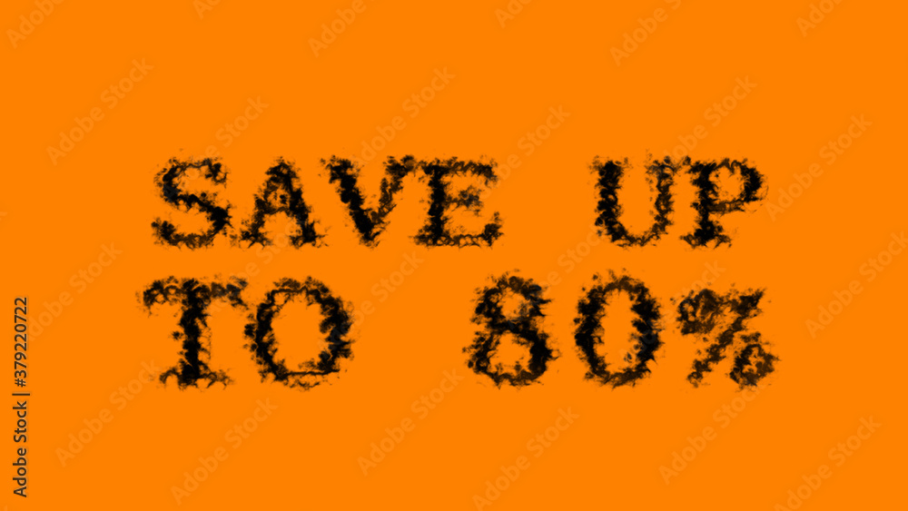 Poster Save Up To 80% smoke text effect orange isolated background. animated text effect with high visual impact. letter and text effect. 