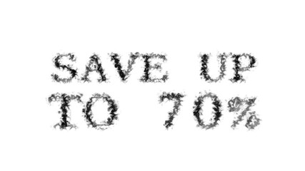 Save Up To 70% smoke text effect white isolated background. animated text effect with high visual impact. letter and text effect. 
