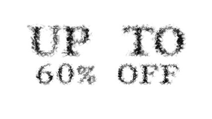 Up To 60% Off smoke text effect white isolated background. animated text effect with high visual impact. letter and text effect. 