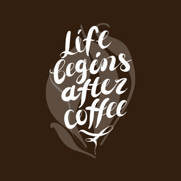 Life begins after coffee - lettering handwriting, beautiful inscription. Doodle for textiles, t-shirts or postcards.