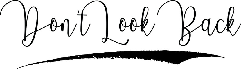 Don't Look Back Handwritten Font Calligraphy Black Color Text 
on White Background