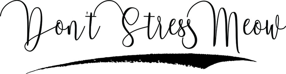 Don't Stress Meow Handwritten Font Calligraphy Black Color Text 
on White Background