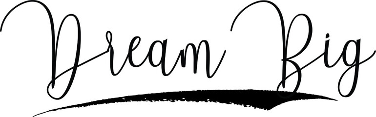 Dream Big Handwritten Font Calligraphy Black Color Text 
on White Background