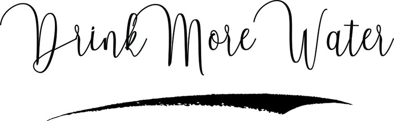 Drink More Water Handwritten Font Calligraphy Black Color Text 
on White Background