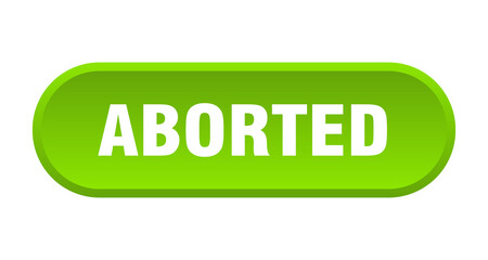 aborted button. rounded sign on white background