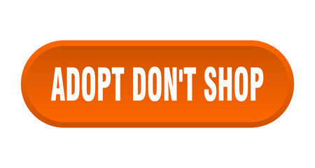 adopt don't shop button. rounded sign on white background