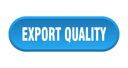 export quality button. rounded sign on white background